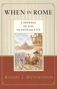 When in Rome: A Journal of Life in Vatican City