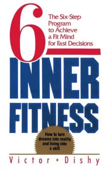 Inner Fitness: The Six-Step Program to Achieve a Fit Mind for Fast Decisions