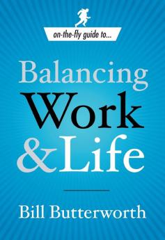 On-the-Fly Guide to Balancing Work and Life