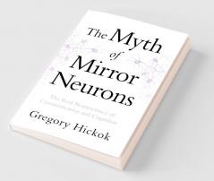 Myth of Mirror Neurons