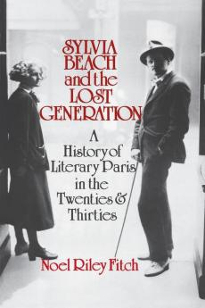 Sylvia Beach and the Lost Generation – A History of Literary Paris in the Twenties and Thirties