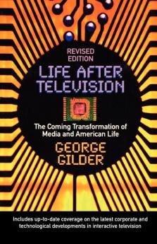 Life After Television – The Coming Transformation of Media and American Life