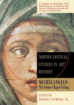 Michelangelo – The Sistine Chapel Ceiling (Norton Critical Studies in Art History)