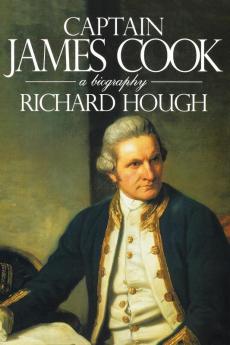 Captain James Cook – A Biography