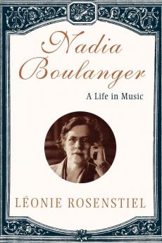 Nadia Boulanger – A Life in Music