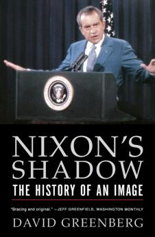 Nixon′s Shadow – The History of an Image