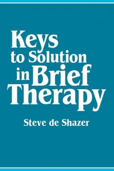 Keys to Solution in Brief Therapy