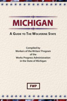 Michigan : A Guide to the Wolverine State (American Guide)