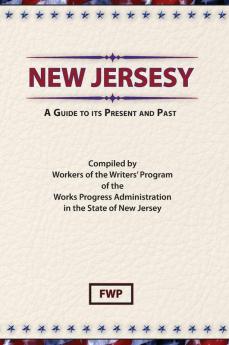 New Jersey : A Guide to Its Present and Past: NJ (American Guide)