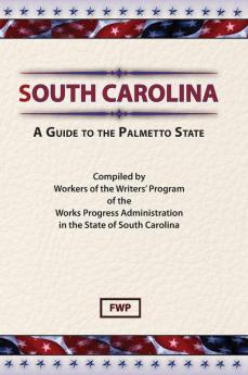 South Carolina: A Guide to the Palmetto State: SC (American Guide)