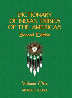 Dictionary of Indian Tribes of the Americas (Volume One): 1