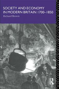 Society and Economy in Modern Britain 1700-1850