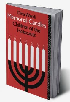 Memorial Candles: Children of the Holocaust