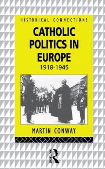 Catholic Politics in Europe 1918-1945