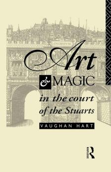 Art and Magic in the Court of the Stuarts