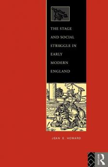 Stage and Social Struggle in Early Modern England