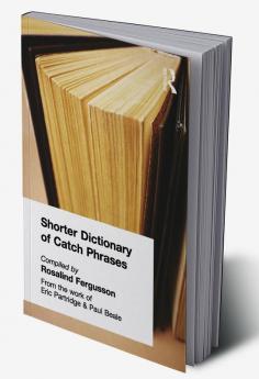 Shorter Dictionary of Catch Phrases