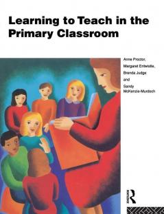 Learning to Teach in the Primary Classroom