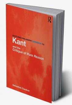 Routledge Philosophy GuideBook to Kant and the Critique of Pure Reason