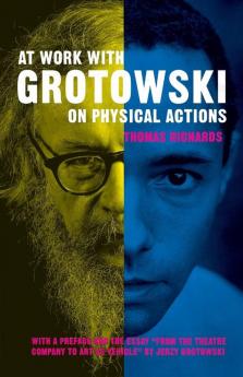 At Work with Grotowski on Physical Actions