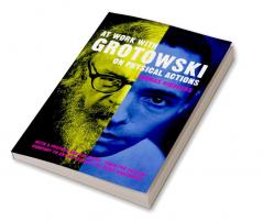 At Work with Grotowski on Physical Actions