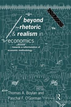 Beyond Rhetoric and Realism in Economics