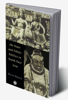 State and Ethnic Politics in SouthEast Asia