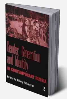 Gender Generation and Identity in Contemporary Russia