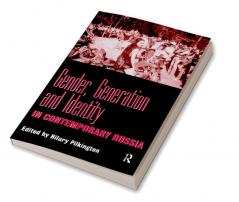 Gender Generation and Identity in Contemporary Russia