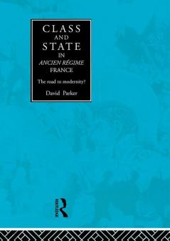 Class and State in Ancien Regime France