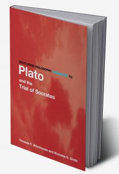 Routledge Philosophy GuideBook to Plato and the Trial of Socrates