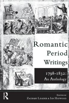 Romantic Period Writings 1798-1832: An Anthology