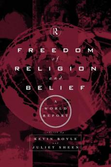 Freedom of Religion and Belief: A World Report