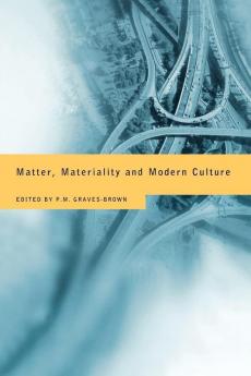 Matter Materiality and Modern Culture