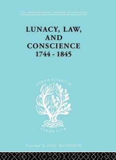 Lunacy Law and Conscience 1744-1845
