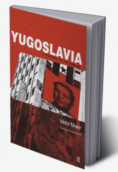 Yugoslavia: A History of its Demise