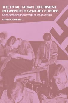 Totalitarian Experiment in Twentieth Century Europe
