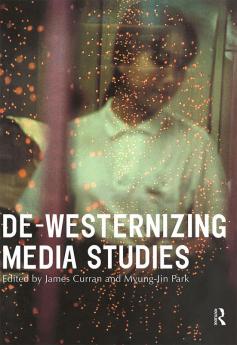De-Westernizing Media Studies