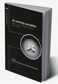 De-Centering Sexualities