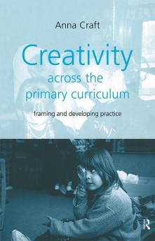 Creativity Across the Primary Curriculum