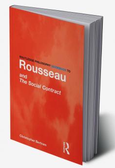 Routledge Philosophy GuideBook to Rousseau and the Social Contract