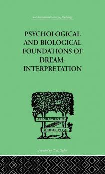Psychological & Biological Foundations Of Dream-Interpretation