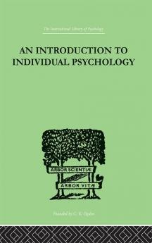 INTRODUCTION TO INDIVIDUAL PSYCHOLOGY