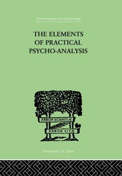 The Elements Of Practical Psycho-Analysis