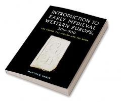 Introduction to Early Medieval Western Europe 300-900