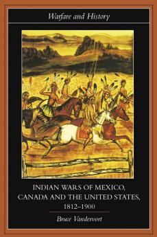 Indian Wars of Canada Mexico and the United States 1812-1900