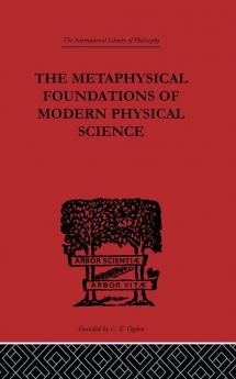 The Metaphysical Foundations of Modern Physical Science