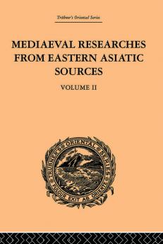 Mediaeval Researches from Eastern Asiatic Sources
