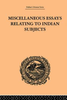 Miscellaneous Essays Relating to Indian Subjects