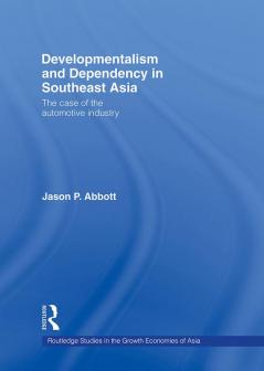 Developmentalism and Dependency in Southeast Asia